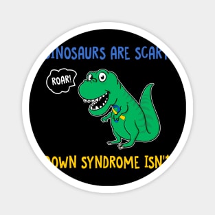 Dinosaurs Are Scary Down Syndrome Isn_t Magnet